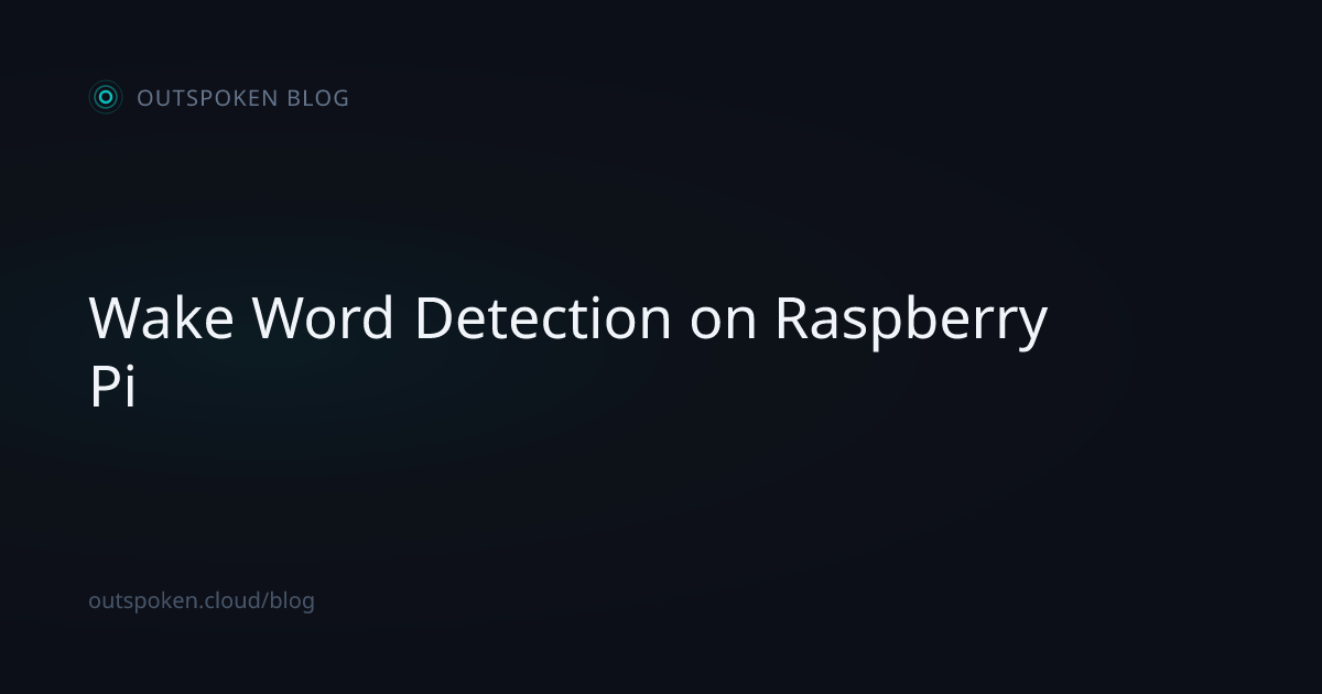 Wake Word Detection on Raspberry Pi | Outspoken